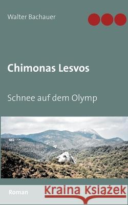 Chimonas Lesvos: Schnee auf dem Olymp Walter Bachauer 9783751997331 Books on Demand - książka
