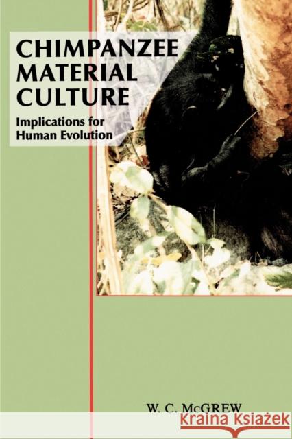 Chimpanzee Material Culture: Implications for Human Evolution McGrew, William C. 9780521423717 Cambridge University Press - książka