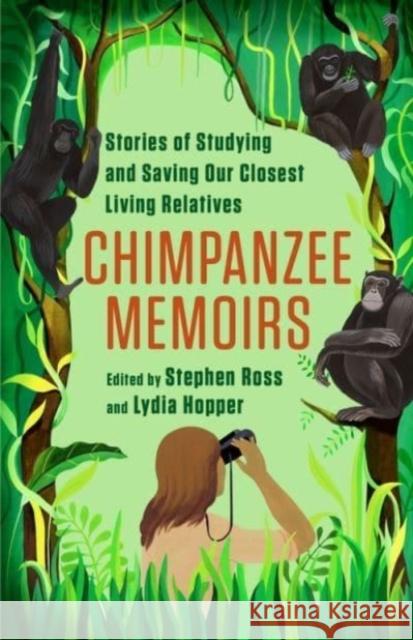 Chimpanzee Memoirs: Stories of Studying and Saving Our Closest Living Relatives  9780231199292 Columbia University Press - książka