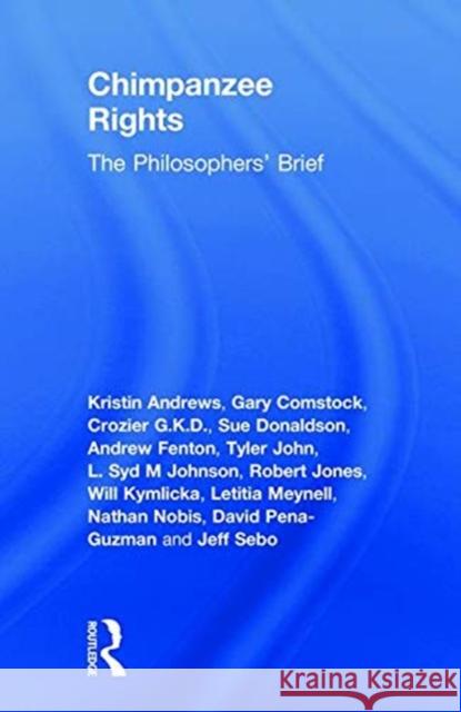 Chimpanzee Rights: The Philosophers' Brief Kristin Andrews Gary L. Comstock Crozier G 9781138618633 Routledge - książka