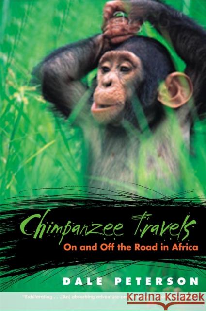 Chimpanzee Travels: On and Off the Road in Africa Peterson, Dale 9780820324890 University of Georgia Press - książka