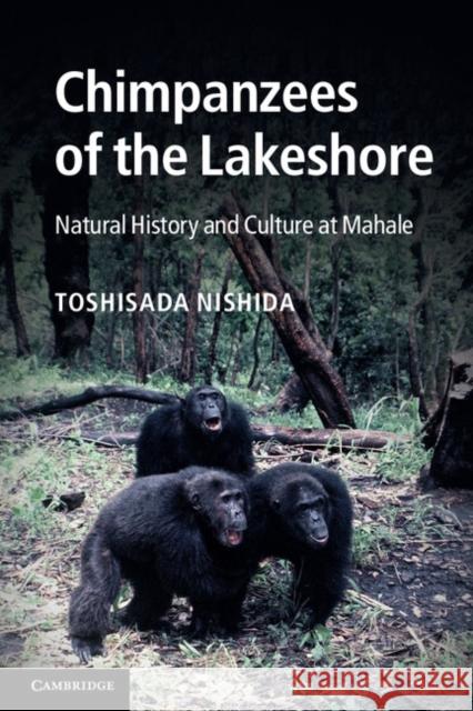 Chimpanzees of the Lakeshore: Natural History and Culture at Mahale Nishida, Toshisada 9781107601789 CAMBRIDGE UNIVERSITY PRESS - książka