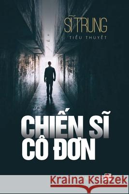 Chiến Sĩ Cô Đơn Si, Trung 9781989993415 Nhan Anh Publisher - książka