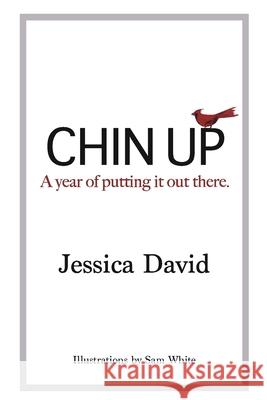 Chin Up: A year of putting it out there Jessica David 9780578810027 Jessica David - książka