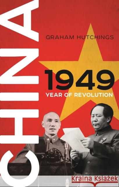 China 1949: Year of Revolution Graham Hutchings 9780755607334 Bloomsbury Publishing PLC - książka