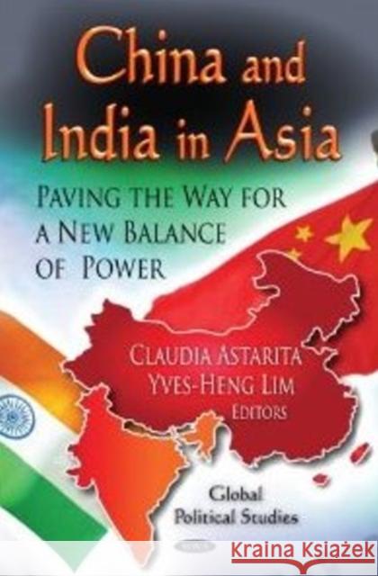 China & India in Asia: Paving the Way for a New Balance of Power Claudia Astarita, Yves-Heng Lim 9781613248508 Nova Science Publishers Inc - książka