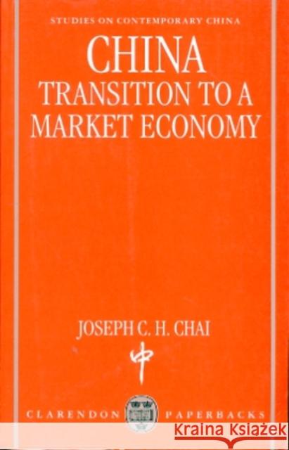 China ' Transition to a Market Economy ' (Oscc) Chai, Joseph C. H. 9780198294306 Oxford University Press - książka