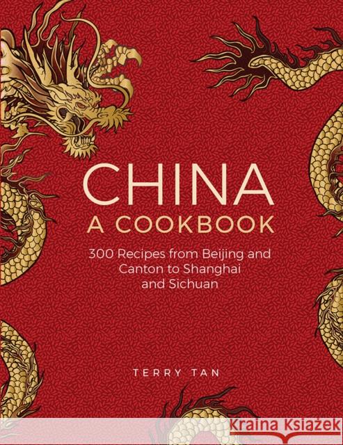 China: a cookbook: 300 recipes from Beijing and Canton to Shanghai and Sichuan Terry Tan 9780754831006 Anness Publishing - książka