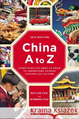 China A to Z: Everything You Need to Know to Understand Chinese Customs and Culture May-Lee Chai Winberg Chai 9780142180846 Plume Books - książka