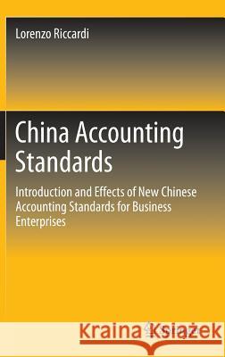 China Accounting Standards: Introduction and Effects of New Chinese Accounting Standards for Business Enterprises Riccardi, Lorenzo 9789811000041 Springer - książka