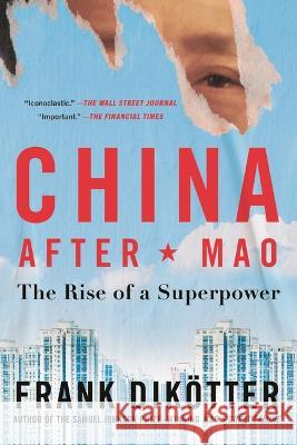 China After Mao: The Rise of a Superpower Frank Dik?tter 9781639732852 Bloomsbury Publishing - książka