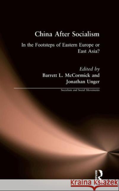China After Socialism: In the Footsteps of Eastern Europe or East Asia?: In the Footsteps of Eastern Europe or East Asia? McCormick, Barrett L. 9781563246661 M.E. Sharpe - książka