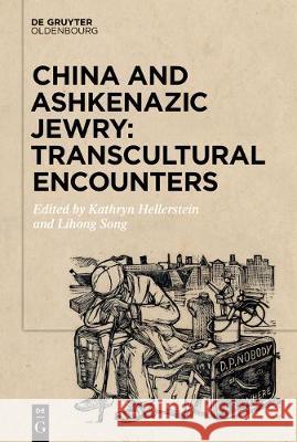 China and Ashkenazic Jewry: Transcultural Encounters Kathryn Hellerstein Lihong Song 9783110683776 Walter de Gruyter - książka