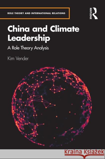 China and Climate Leadership: A Role Theory Analysis Kim Vender 9781032732770 Routledge - książka