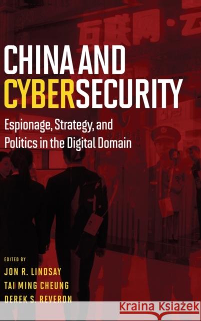 China and Cybersecurity: Espionage, Strategy, and Politics in the Digital Domain Lindsay, Jon R. 9780190201265 Oxford University Press, USA - książka