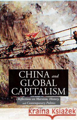 China and Global Capitalism: Reflections on Marxism, History, and Contemporary Politics Chun, L. 9781137301253 Palgrave Pivot - książka