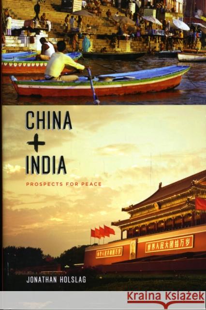 China and India: Prospects for Peace Holslag, Jonathan 9780231150422 Columbia University Press - książka