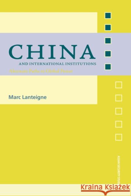 China and International Institutions: Alternate Paths to Global Power Lanteigne, Marc 9780415459563  - książka