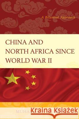 China and North Africa Since World War II: A Bilateral Approach Muhamad S. Olimat 9781498504294 Lexington Books - książka