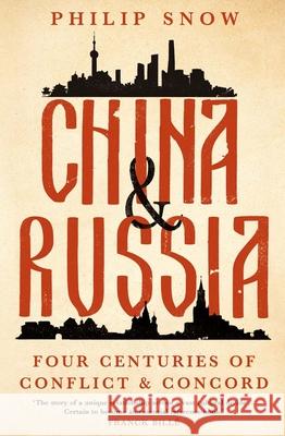 China and Russia: Four Centuries of Conflict and Concord Philip Snow 9780300166651 Yale University Press - książka