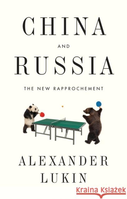 China and Russia: The New Rapprochement Lukin, Alexander 9781509521708 Polity Press - książka