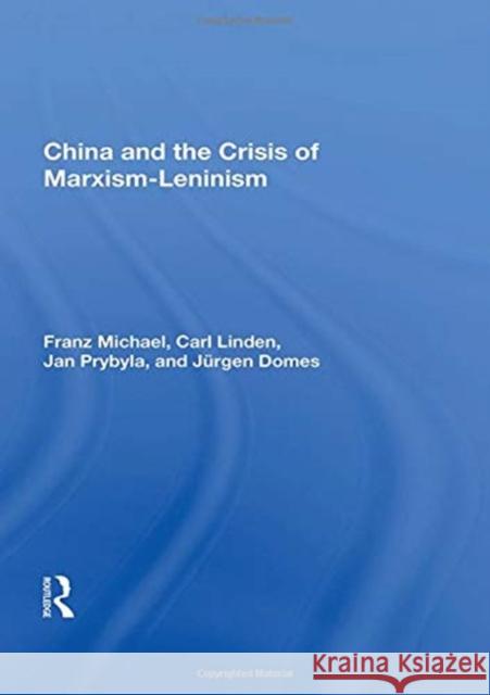 China and the Crisis of Marxism-Leninism Franz Michael 9780367164485 Routledge - książka