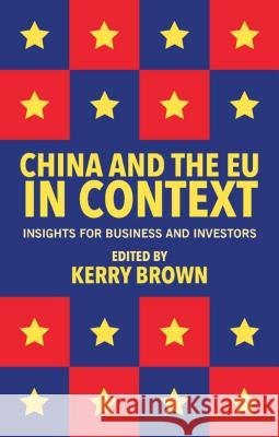 China and the Eu in Context: Insights for Business and Investors Brown, Kerry 9781137352385 PALGRAVE MACMILLAN - książka