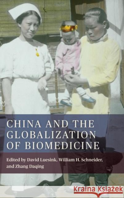 China and the Globalization of Biomedicine David Luesink William H. Schneider Zhang Daqing 9781580469425 University of Rochester Press - książka