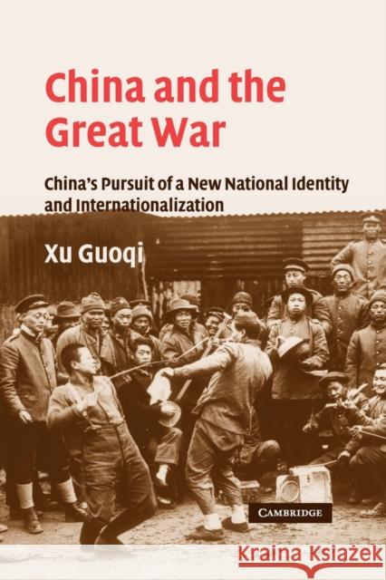 China and the Great War: China's Pursuit of a New National Identity and Internationalization Xu, Guoqi 9780521283236 Cambridge University Press - książka