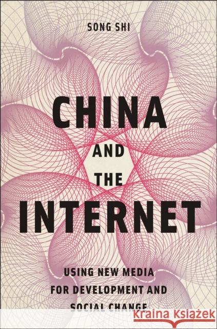 China and the Internet: Using New Media for Development and Social Change Song Shi 9781978834743 Rutgers University Press - książka