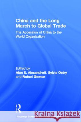 China and the Long March to Global Trade: The Accession of China to the World Trade Organization Alexandroff, Alan S. 9780415233613 Routledge - książka