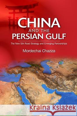 China and the Persian Gulf: The New Silk Road Strategy and Emerging Partnerships Mordechai Chaziza 9781789760408 Sussex Academic Press - książka