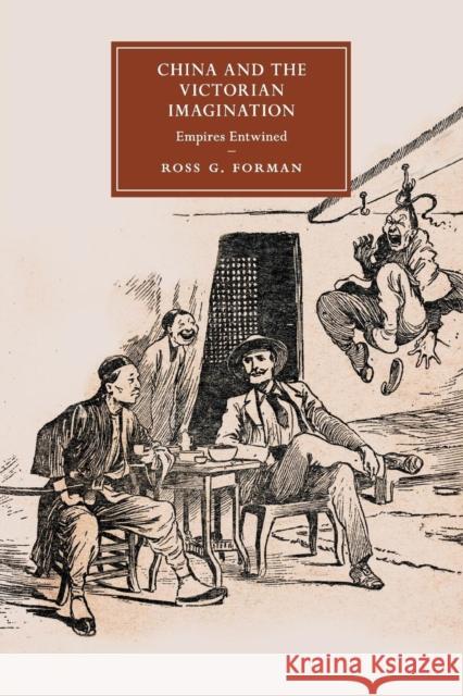 China and the Victorian Imagination: Empires Entwined Forman, Ross G. 9781316600993 CAMBRIDGE UNIVERSITY PRESS - książka