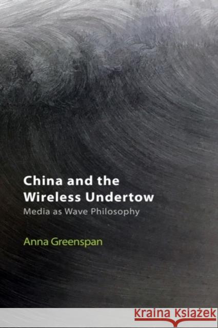 China and the Wireless Undertow: Media as Wave Philosophy Anna Greenspan 9781399519748 Edinburgh University Press - książka