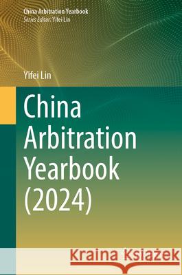 China Arbitration Yearbook (2024) Yifei Lin 9789819568796 Springer - książka