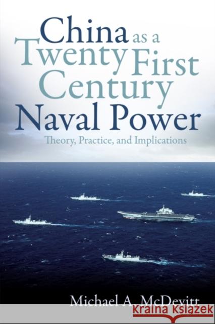 China as a Twenty-First-Century Naval Power: Theory Practice and Implications Michael McDevitt 9781682475355 US Naval Institute Press - książka