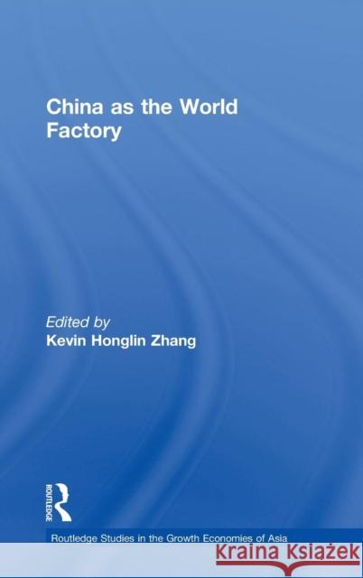 China as the World Factory Kevin Honglin Zhang 9780415701266 Routledge - książka