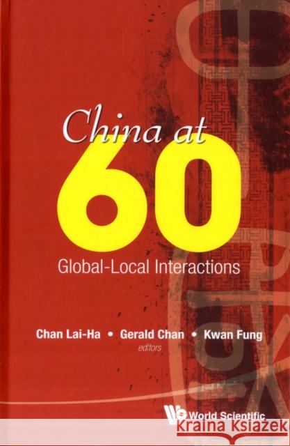 China at 60: Global-Local Interactions Chan, Gerald 9789814299299 World Scientific Publishing Company - książka