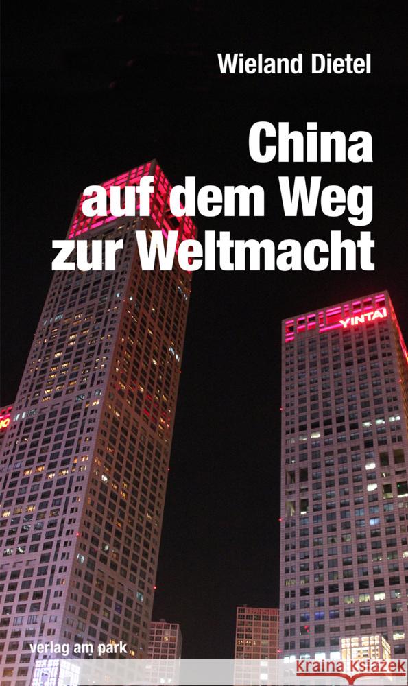 China auf dem Weg zur Weltmacht Dietel, Wieland 9783947094752 Verlag am Park - książka