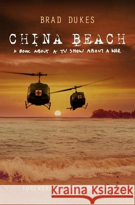 China Beach: a book about a tv show about a war Brad Dukes 9780996820813 Short/Tall Press - książka
