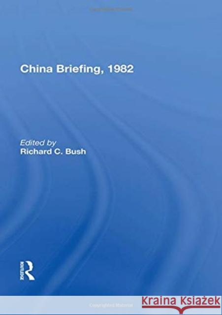 China Briefing, 1982 Richard C. Bush 9780367169510 Routledge - książka