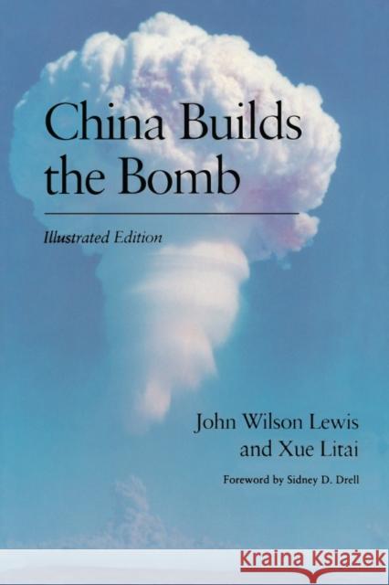 China Builds the Bomb John W. Lewis Xue Litai Litai Xue 9780804714525 Stanford University Press - książka