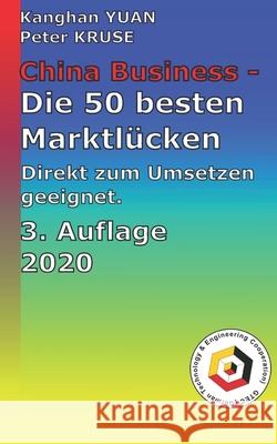 China Business - die 50 besten Marktlücken: Die besten Ideen direkt zum Umsetzen geeignet Yuan, Kanghan 9783939366683 Gtec - książka