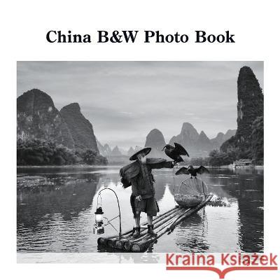 China B&W Photo Book: A Photographic Exploration of the World\'s Oldest Civilization David Sechovicz 9781470929794 Lulu.com - książka