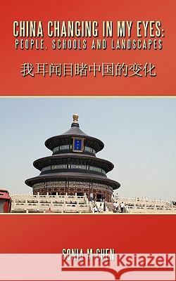 China Changing In My Eyes: People, Schools and Landscapes Chen, Sonia M. 9781449050603 Authorhouse - książka