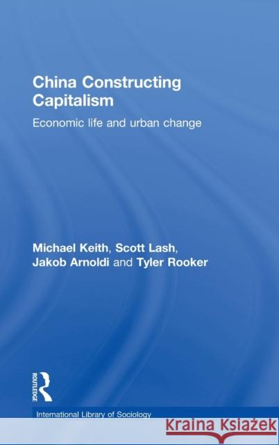 China Constructing Capitalism: Economic Life and Urban Change Keith, Michael 9780415497053 Routledge - książka