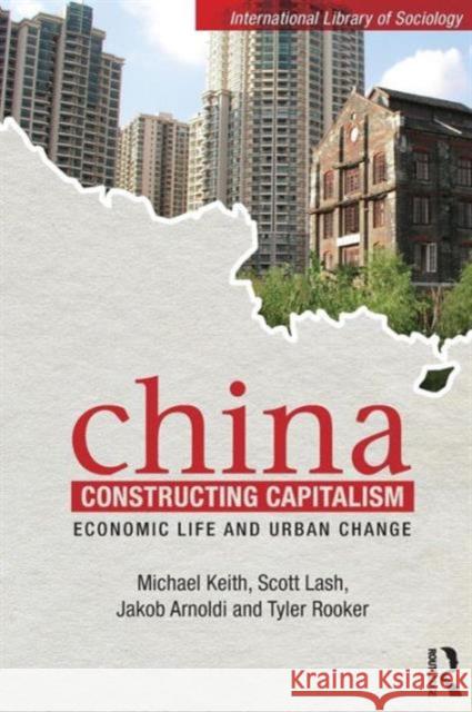 China Constructing Capitalism: Economic Life and Urban Change Keith, Michael 9780415497060  - książka