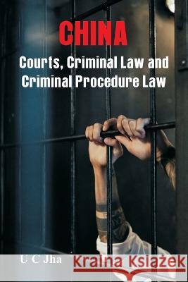 China: Courts, Criminal Law and Criminal Procedure Law U C Jha   9788119438297 Vij Books - książka