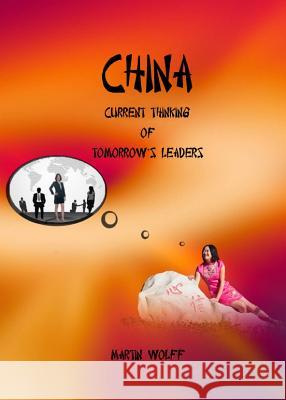 China: Current Thinking of Tomorrowâ (Tm)S Leaders Wolff, Martin 9781443835756 Cambridge Scholars Publishing - książka