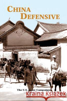 China Defensive: The U.S. Army Campaigns of World War II Mark D. Sherry 9781515376262 Createspace - książka